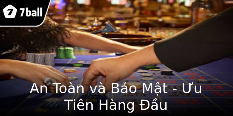 An Toàn và Bảo Mật - Ưu Tiên Hàng Đầu An Toàn và Bảo Mật - Ưu Tiên Hàng Đầu