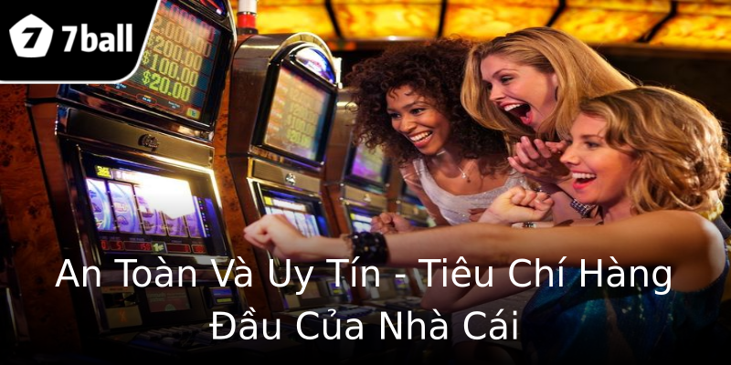 An Toàn Và Uy Tín - Tiêu Chí Hàng Đầu Của Nhà Cái An Toàn Và Uy Tín - Tiêu Chí Hàng Đầu Của Nhà Cái