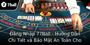 Đăng Nhập 77Ball - Hướng Dẫn Chi Tiết và Bảo Mật An Toàn Cho Người Chơi 3 Ang Nhap 77Ball Huong Dan Chi Tiet Va Bao Mat An Toan Cho Nguoi Choi