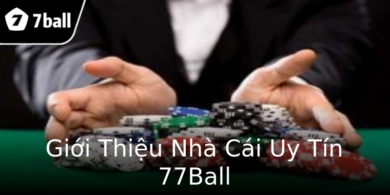 Giới Thiệu Nhà Cái Uy Tín 77Ball Giới Thiệu Nhà Cái Uy Tín 77Ball