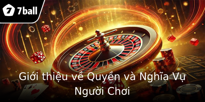 Giới thiệu về Quyền và Nghĩa Vụ Người Chơi Giới thiệu về Quyền và Nghĩa Vụ Người Chơi