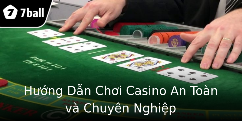 Hướng Dẫn Chơi Casino An Toàn và Chuyên Nghiệp Hướng Dẫn Chơi Casino An Toàn và Chuyên Nghiệp