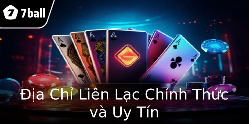 Địa Chỉ Liên Lạc Chính Thức và Uy Tín Địa Chỉ Liên Lạc Chính Thức và Uy Tín