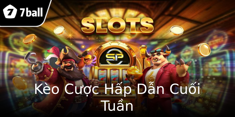 Kèo Cược Hấp Dẫn Cuối Tuần Kèo Cược Hấp Dẫn Cuối Tuần