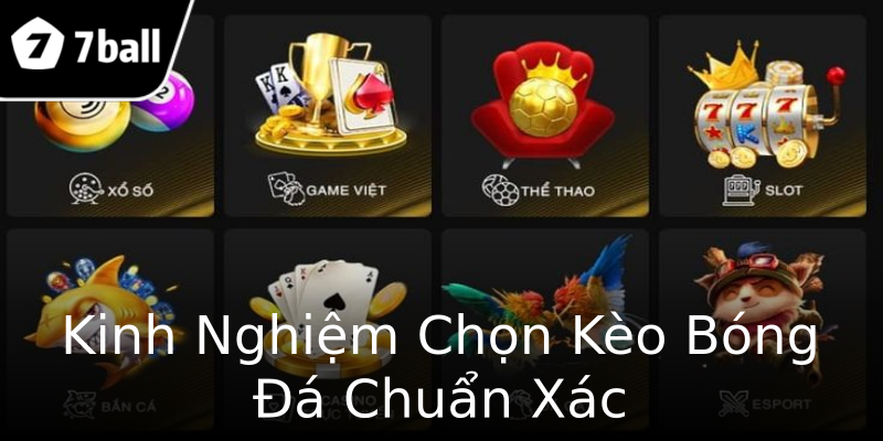 Kinh Nghiệm Chọn Kèo Bóng Đá Chuẩn Xác Kinh Nghiệm Chọn Kèo Bóng Đá Chuẩn Xác