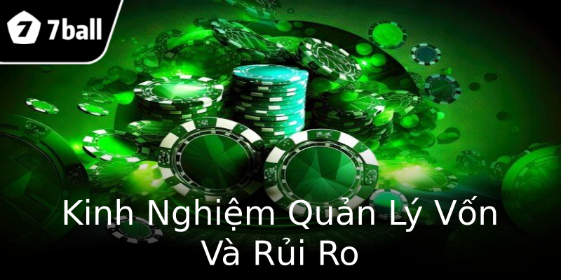 Kinh Nghiệm Quản Lý Vốn Và Rủi Ro Kinh Nghiệm Quản Lý Vốn Và Rủi Ro