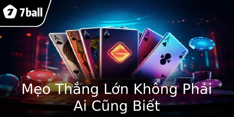 Mẹo Thắng Lớn Không Phải Ai Cũng Biết Mẹo Thắng Lớn Không Phải Ai Cũng Biết