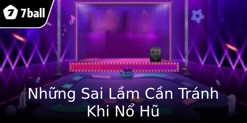 Những Sai Lầm Cần Tránh Khi Nổ Hũ Những Sai Lầm Cần Tránh Khi Nổ Hũ