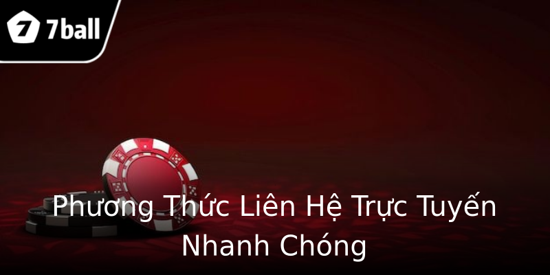 Phương Thức Liên Hệ Trực Tuyến Nhanh Chóng Phương Thức Liên Hệ Trực Tuyến Nhanh Chóng