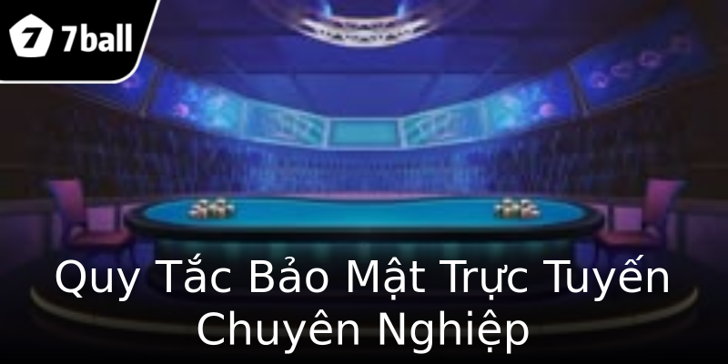 Quy Tắc Bảo Mật Trực Tuyến Chuyên Nghiệp Quy Tắc Bảo Mật Trực Tuyến Chuyên Nghiệp
