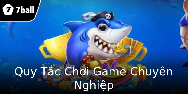 Quy Tắc Chơi Game Chuyên Nghiệp Quy Tắc Chơi Game Chuyên Nghiệp