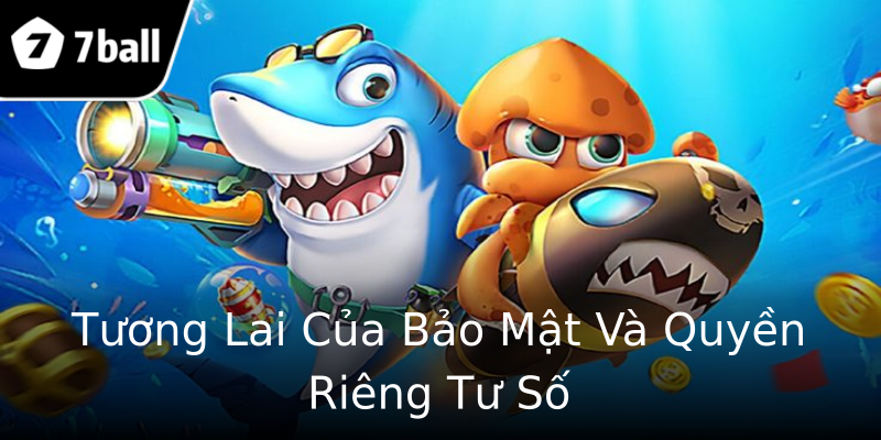 Tương Lai Của Bảo Mật Và Quyền Riêng Tư Số Tương Lai Của Bảo Mật Và Quyền Riêng Tư Số